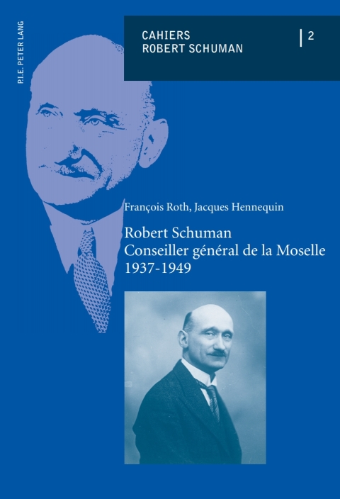 Cover image for book Robert Schuman – Conseiller général de la Moselle – 1937-1949
