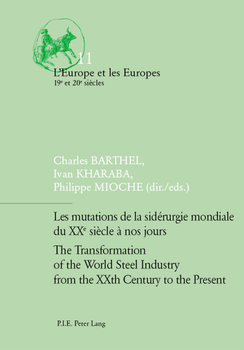 Cover image for book Les mutations de la sidérurgie mondiale du XXe siècle à nos jours / The Transformation of the World Steel Industry from the XXth Century to the Present