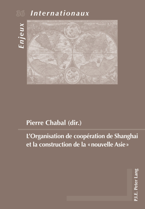 Cover image for book L’Organisation de coopération de Shanghai et la construction de la «nouvelle Asie»