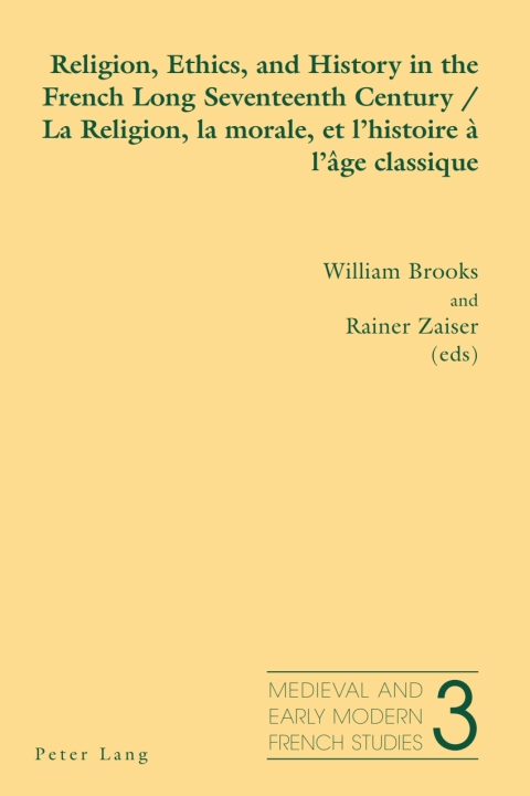 Cover image for book Religion, Ethics, and History in the French Long Seventeenth Century - La Religion, la morale, et l’histoire à l’âge classique