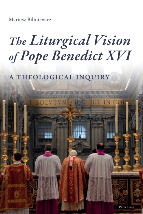 Cover image for book The Liturgical Vision of Pope Benedict XVI