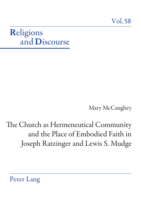 Cover image for book The Church as Hermeneutical Community and the Place of Embodied Faith in Joseph Ratzinger and Lewis S. Mudge
