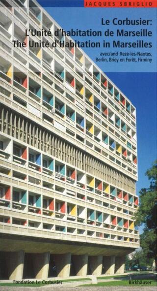 Le Corbusier – L'Unité d'habitation de Marseille / The Unité d'Habitation in Marseilles