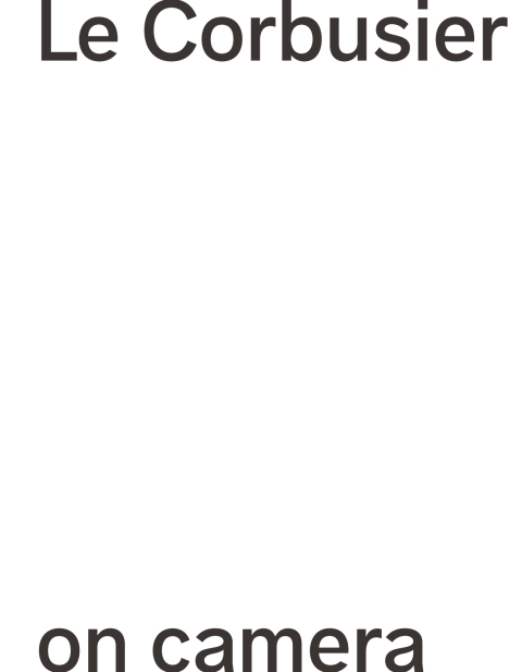 Le Corbusier on Camera 