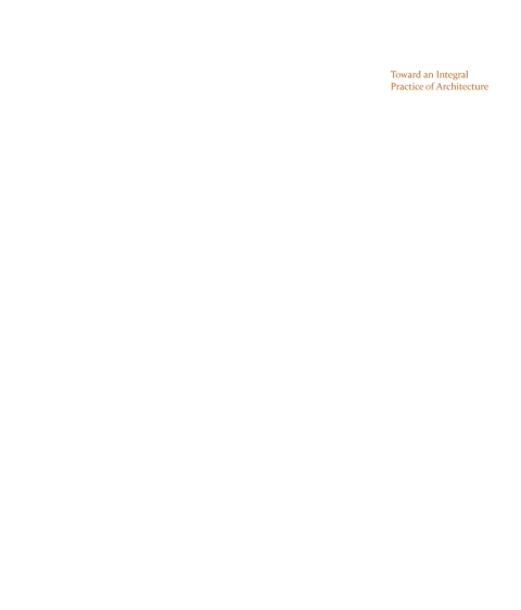 Cover image for book Toward an Integral Practice of Architecture