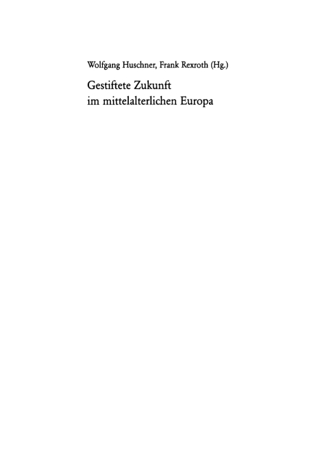 Cover image for book Gestiftete Zukunft im mittelalterlichen Europa
