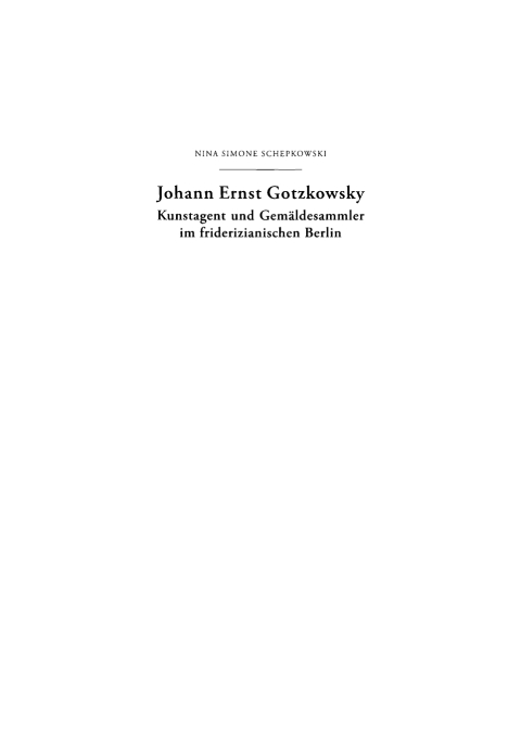 Cover image for book Johann Ernst Gotzkowsky. Kunstagent und Gemäldesammler im friderizianischen Berlin