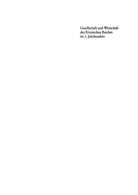 Gesellschaft und Wirtschaft des RÃ¶mischen Reiches im 3. Jahrhundert 