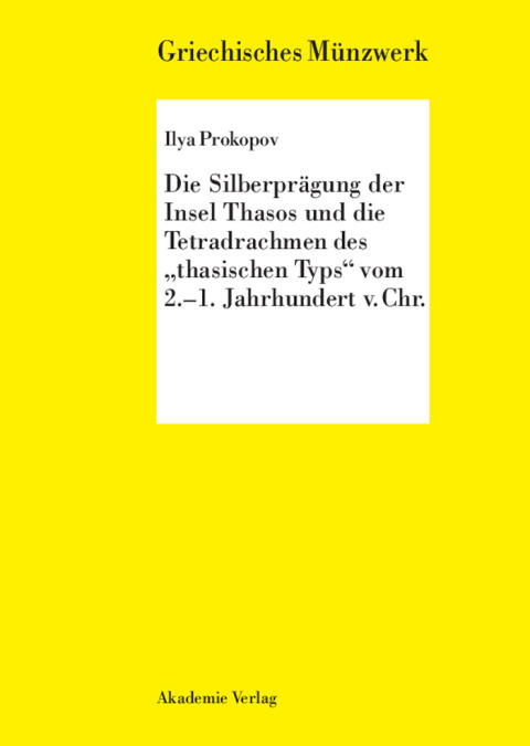 Cover image for book Die Silberprägung der Insel Thasos und die Tetradrachmen des "thasischen Typs" vom 2.-1. Jh. v. Chr.