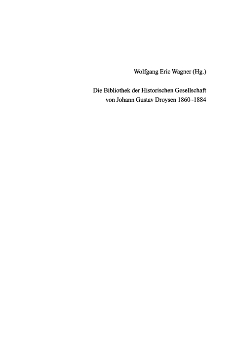 Cover image for book Die Bibliothek der Historischen Gesellschaft von Johann Gustav Droysen 1860-1884