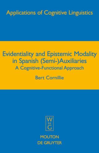 Evidentiality and Epistemic Modality in Spanish (Semi-)Auxiliaries