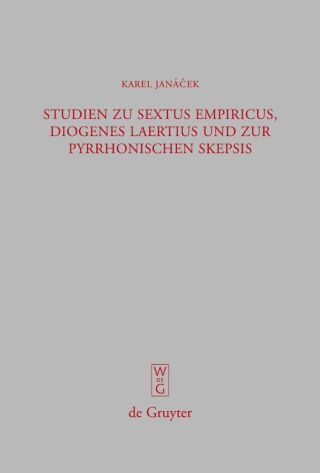 Studien zu Sextus Empiricus, Diogenes Laertius und zur pyrrhonischen Skepsis