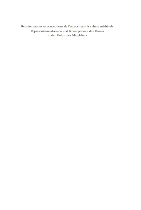 Cover image for book Représentations et conceptions de l’espace dans la culture médiévale. Repräsentationsformen und Konzeptionen des Raums in der Kultur des Mittelalters