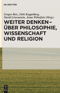 Cover image: Weiter denken - über Philosophie, Wissenschaft und Religion 1st edition 9783110340679