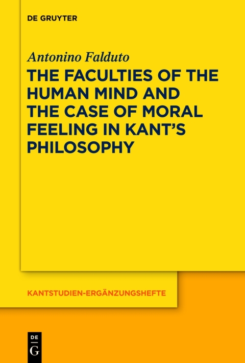 Cover image for book The Faculties of the Human Mind and the Case of Moral Feeling in Kant’s Philosophy