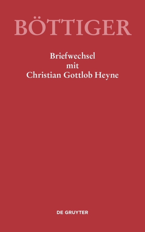 Cover image for book Karl August Böttiger – Briefwechsel mit Christian Gottlob Heyne