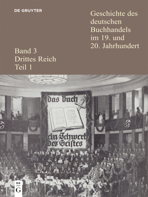 Cover image for book Geschichte des deutschen Buchhandels im 19. und 20. Jahrhundert. Band 3: Drittes Reich. Teil 1