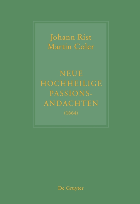 Cover image for book Johann Rist / Martin Coler, Neue Hochheilige Passions-Andachten (1664)