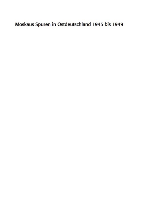 Cover image for book Moskaus Spuren in Ostdeutschland 1945 bis 1949
