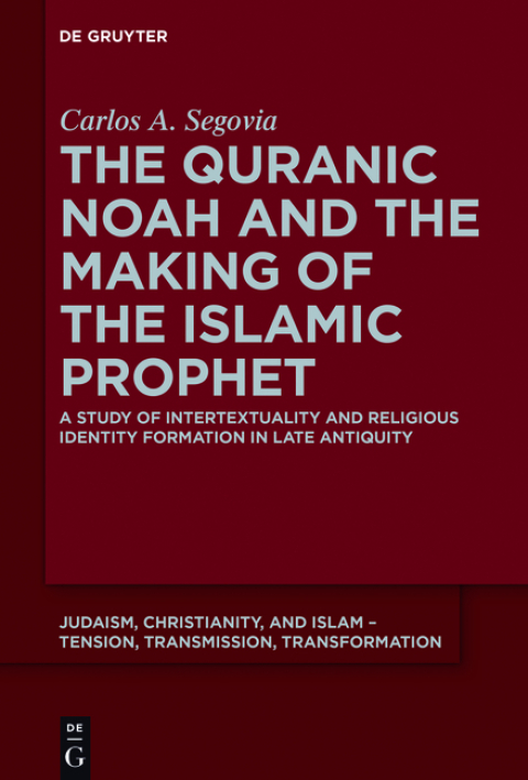 The Quranic Noah and the Making of the Islamic Prophet 