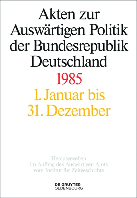 Cover image for book Akten zur Auswärtigen Politik der Bundesrepublik Deutschland 1985