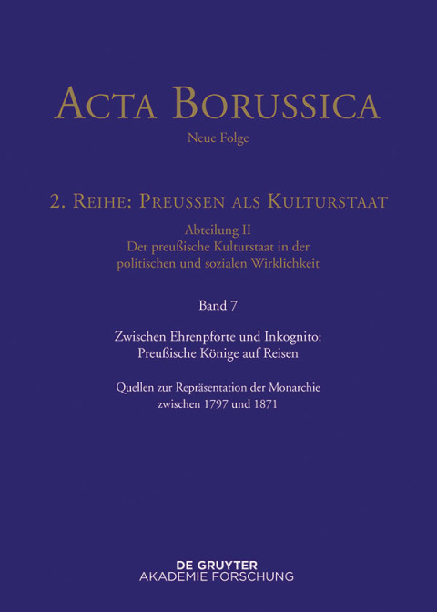 Zwischen Ehrenpforte und Inkognito: PreuÃische KÃ¶nige auf Reisen 