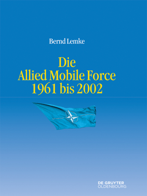 Cover image for book Die Allied Mobile Force 1961 bis 2002