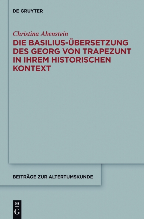 Cover image for book Die Basilius-Übersetzung des Georg von Trapezunt in ihrem historischen Kontext