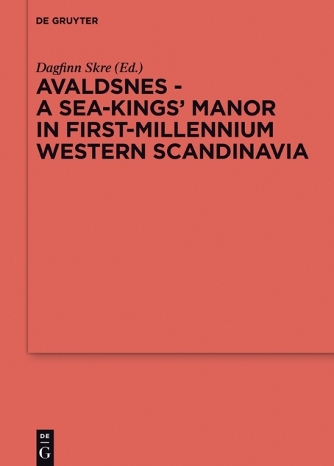 Avaldsnes - A Sea-Kings' Manor in First-Millennium Western Scandinavia 