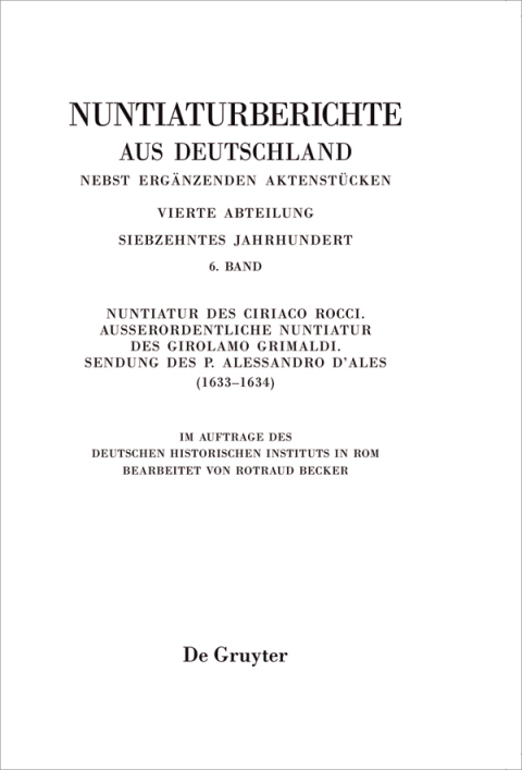 Cover image for book Nuntiatur des Ciriaco Rocci. Außerordentliche Nuntiatur des Girolamo Grimaldi – Sendung des P. Alessandro d’Ales (1633–1634)