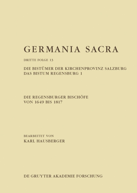 Cover image for book Die Regensburger Bischöfe von 1649 bis 1817. Die Bistümer der Kirchenprovinz Salzburg. Das Bistum Regensburg 1