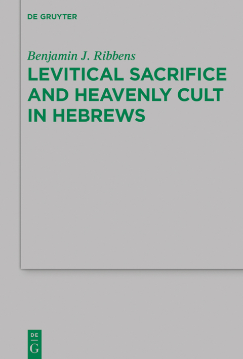 Cover image for book Levitical Sacrifice and Heavenly Cult in Hebrews