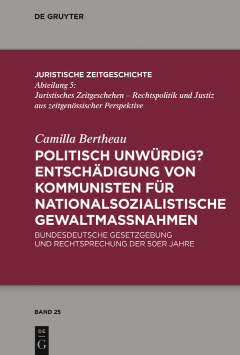 Cover image for book Politisch unwürdig? Entschädigung von Kommunisten für nationalsozialistische Gewaltmaßnahmen