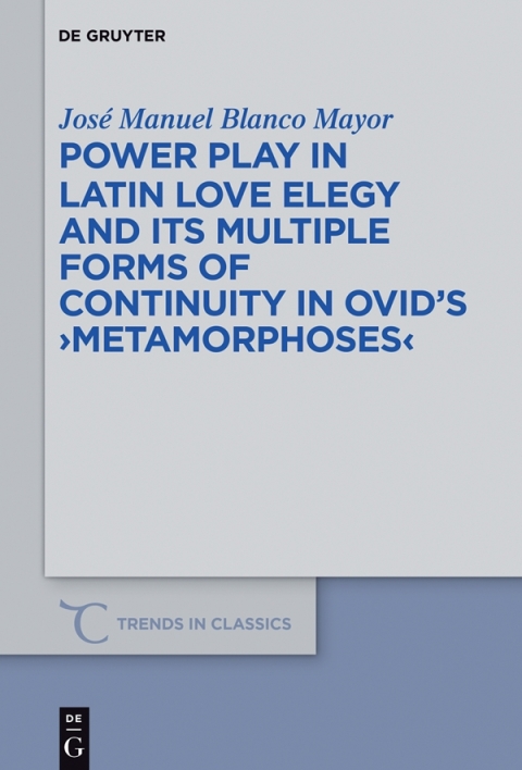 Cover image for book Power Play in Latin Love Elegy and its Multiple Forms of Continuity in Ovid’s >Metamorphoses<