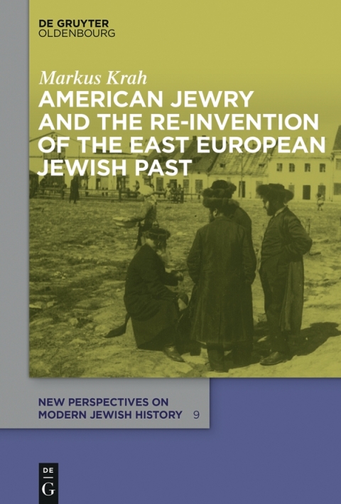 Cover image for book American Jewry and the Re-Invention of the East European Jewish Past