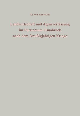 Landwirtschaft und Agrarverfassung im Fürstentum Osnabrück nach dem Dreißigjährigen Kriege