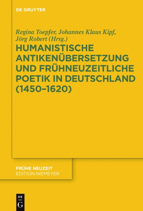 Cover image for book Humanistische Antikenübersetzung und frühneuzeitliche Poetik in Deutschland (1450–1620)
