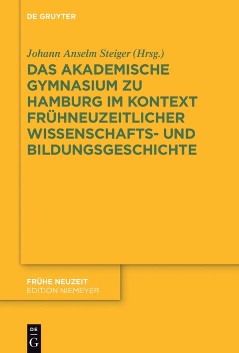 Cover image for book Das Akademische Gymnasium zu Hamburg (gegr. 1613) im Kontext frühneuzeitlicher Wissenschafts- und Bildungsgeschichte