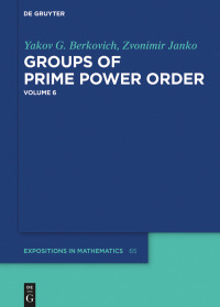 Cover image: Yakov Berkovich; Zvonimir Janko: Groups of Prime Power Order. Volume 6 1st edition 9783110530971