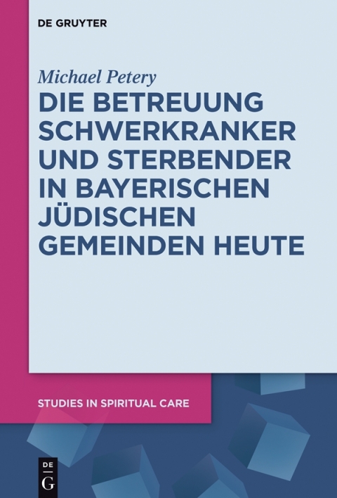 Cover image for book Die Betreuung Schwerkranker und Sterbender in Bayerischen Jüdischen Gemeinden heute
