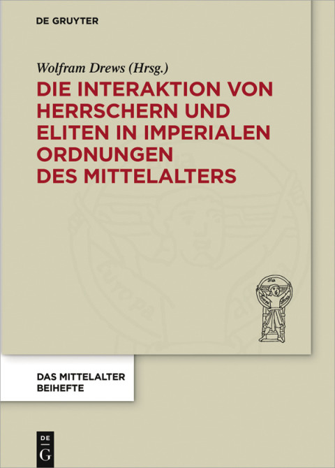 Cover image for book Die Interaktion von Herrschern und Eliten in imperialen Ordnungen des Mittelalters