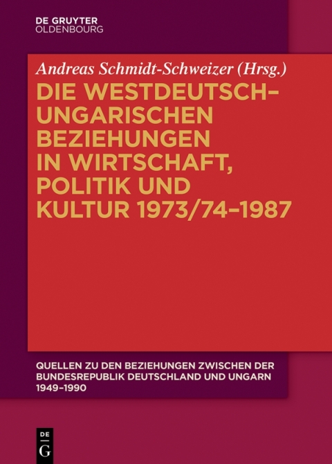 Die westdeutschâungarischen Beziehungen in Wirtschaft, Politik und Kultur 1973/74â1987 