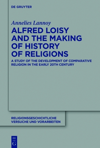 Alfred Loisy and the Making of History of Religions