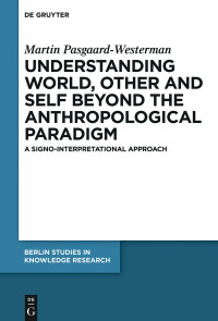 Cover image: Understanding World, Other, and Self beyond the Anthropological Paradigm 1st edition 9783110589917