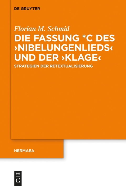 Cover image for book Die Fassung *C des ›Nibelungenlieds‹ und der ›Klage‹