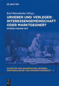Cover image: Urheber und Verleger: Interessengemeinschaft oder Marktgegner? 1st edition 9783110596144