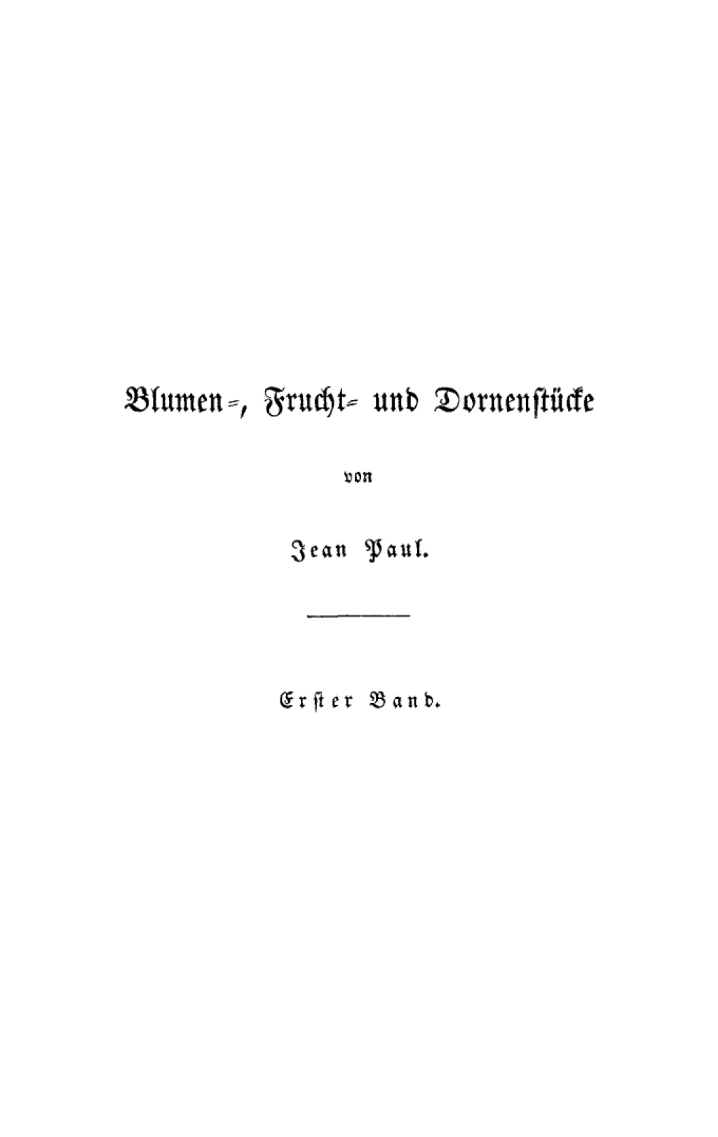 Page Fidelity Blumen- Frucht- und Dornenstücke; oder Ehestand, Tod und Hochzeit des Armenadvokaten F. St. Siebenkäs. Erster Band; $155.39