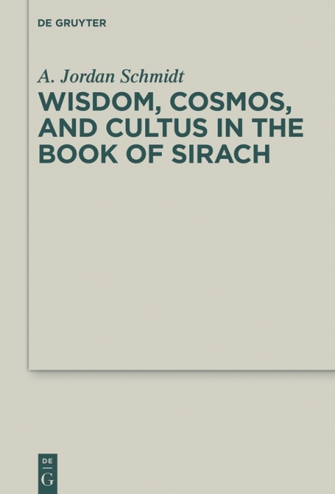 Cover image for book Wisdom, Cosmos, and Cultus in the Book of Sirach