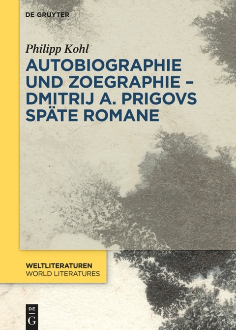 Cover image for book Autobiographie und Zoegraphie - Dmitrij A. Prigovs späte Romane