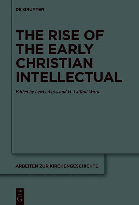 Cover image for book The Rise of the Early Christian Intellectual